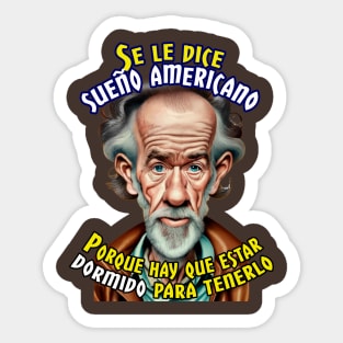 Se le llama sueño americano porque... Sticker